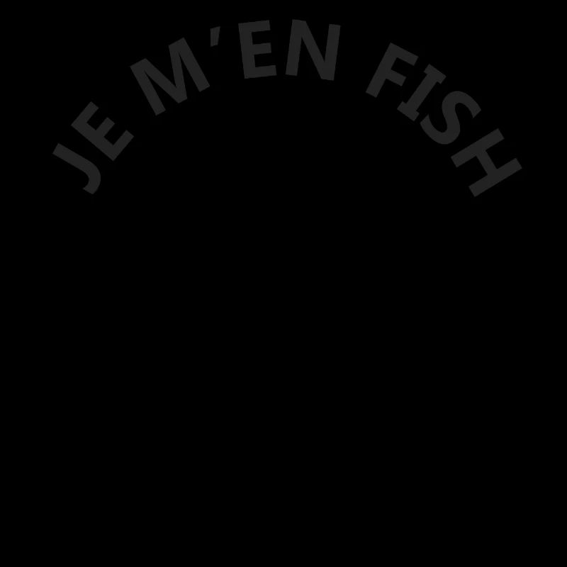Je m en fish j ai pêche pour pêcheur