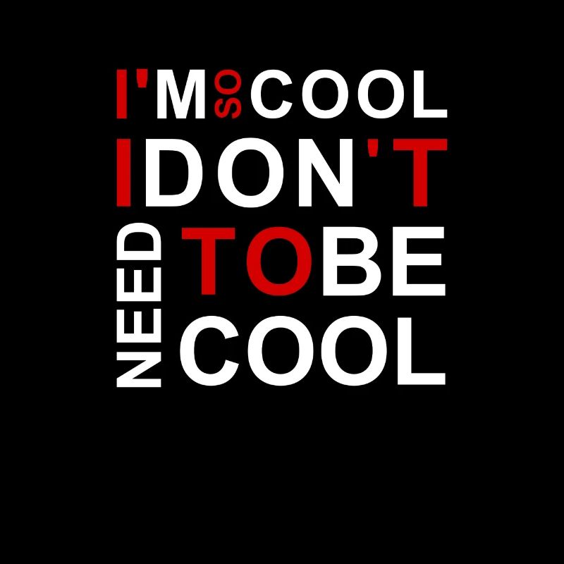 Ich bin so cool ich nicht cool sein müssen