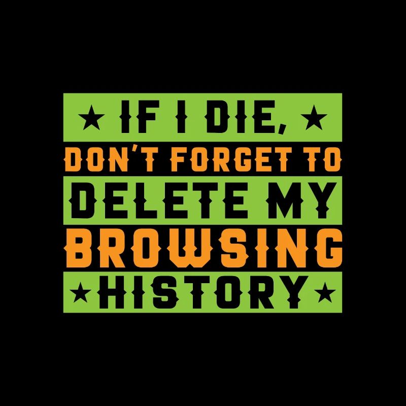 If I Die, Don't Forget Delete My Browsing History