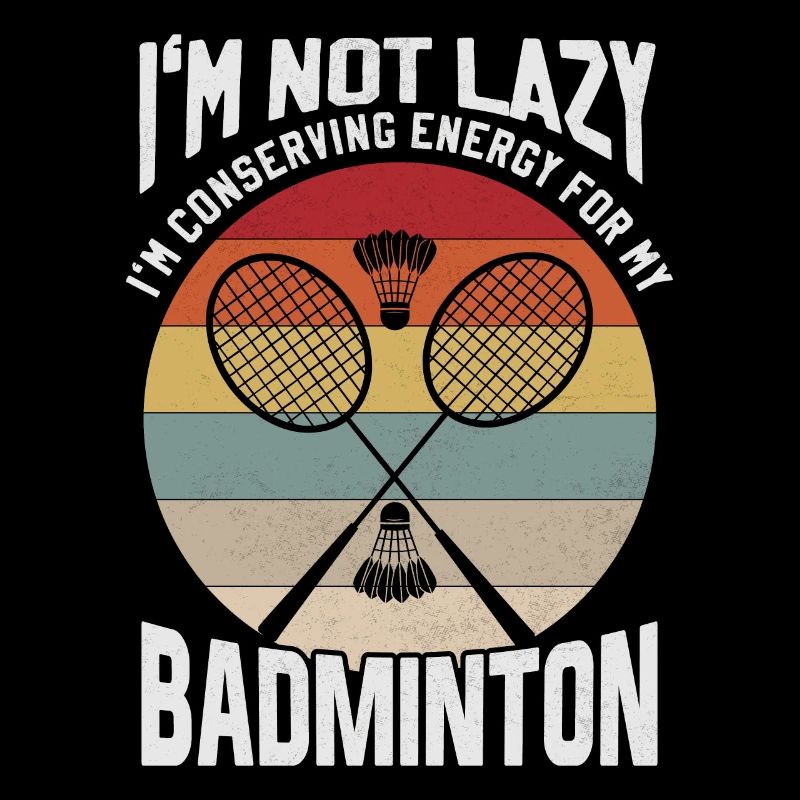 Badminton Spruch - Not Lazy Conserving Energy