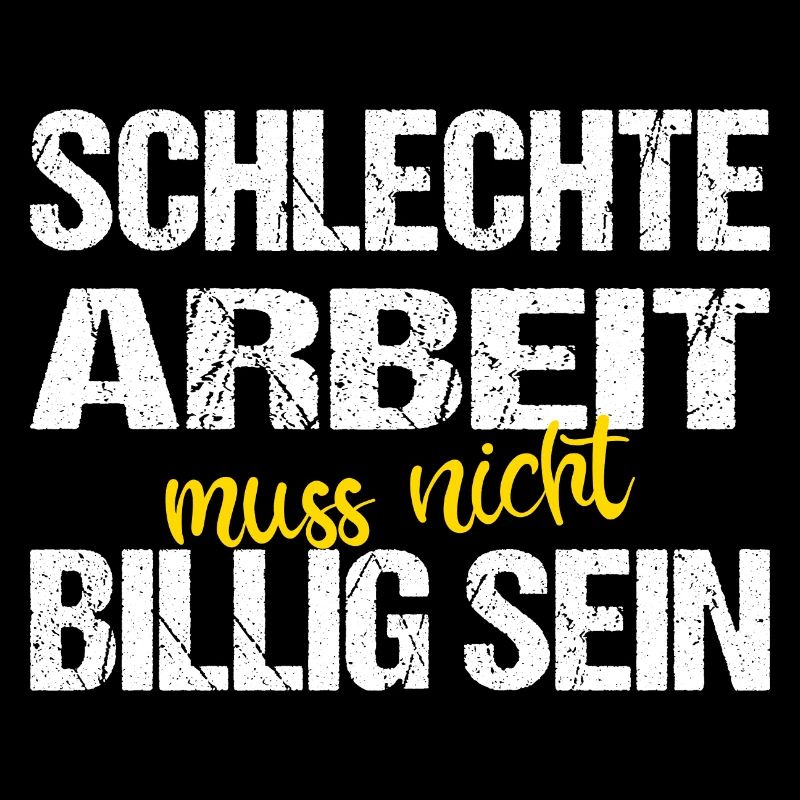 Pfuscher Schlechte Arbeit muss nicht billig sein