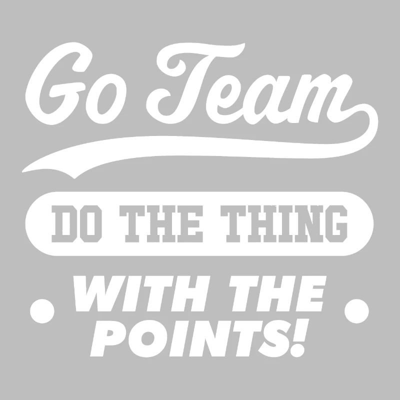 Go Team Do the thing with the points