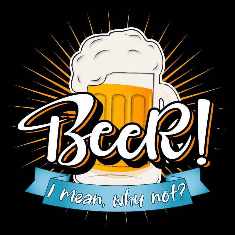BEER! I mean, why not? Drink, drink, party!