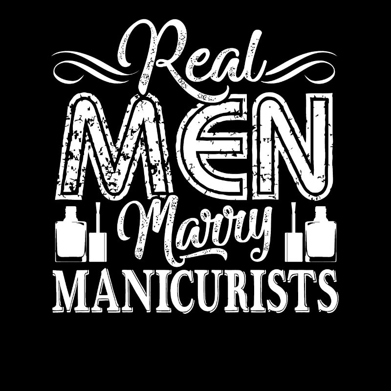 Manicurist Real Men Marry Manicurists