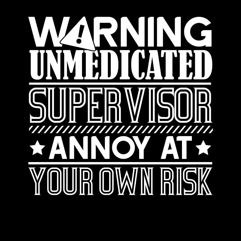 Supervisor Warning Annoy At Your Own Risk