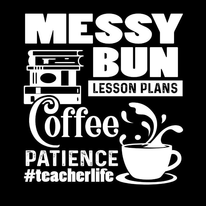 Teacher Life Messy Bun Coffee Patience