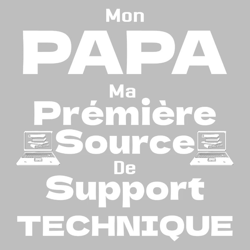 Mon Papa ma Prémière Source de Support Technique