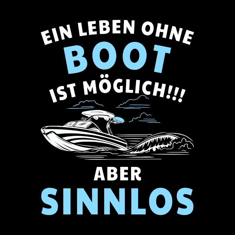 Boot Ein Leben ohne Boot ist möglich! Aber sinnlos