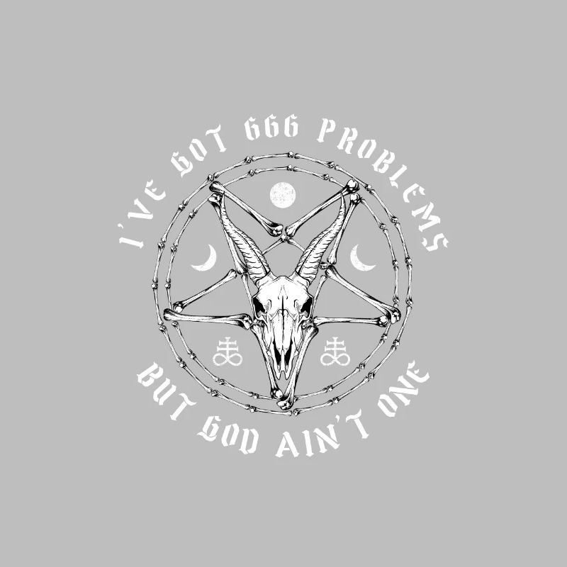 I Got 666 Problems But God Ain't One