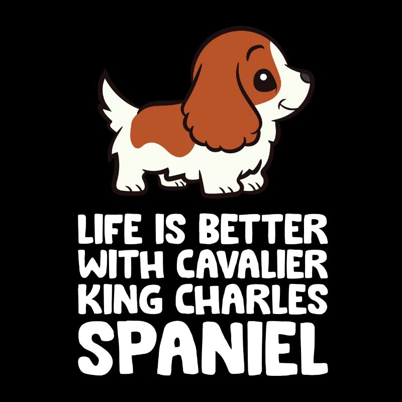 Das Leben ist besser mit einem Cavalier King