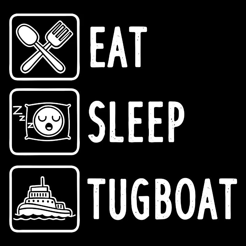 Eat Sleep Tugboat Schleppbootfahrer
