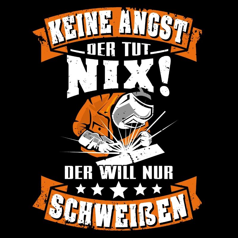 Schweisser schweißen Spruch Beruf Mann Schweißer