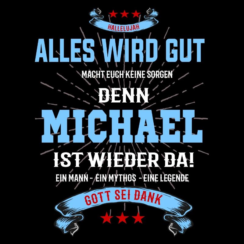 Alles wird gut denn Michael ist da! Cooles T-Shirt