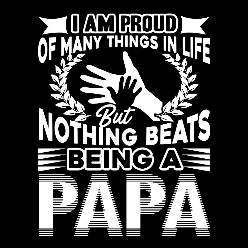Father's Day Nothing Beats Being Papa