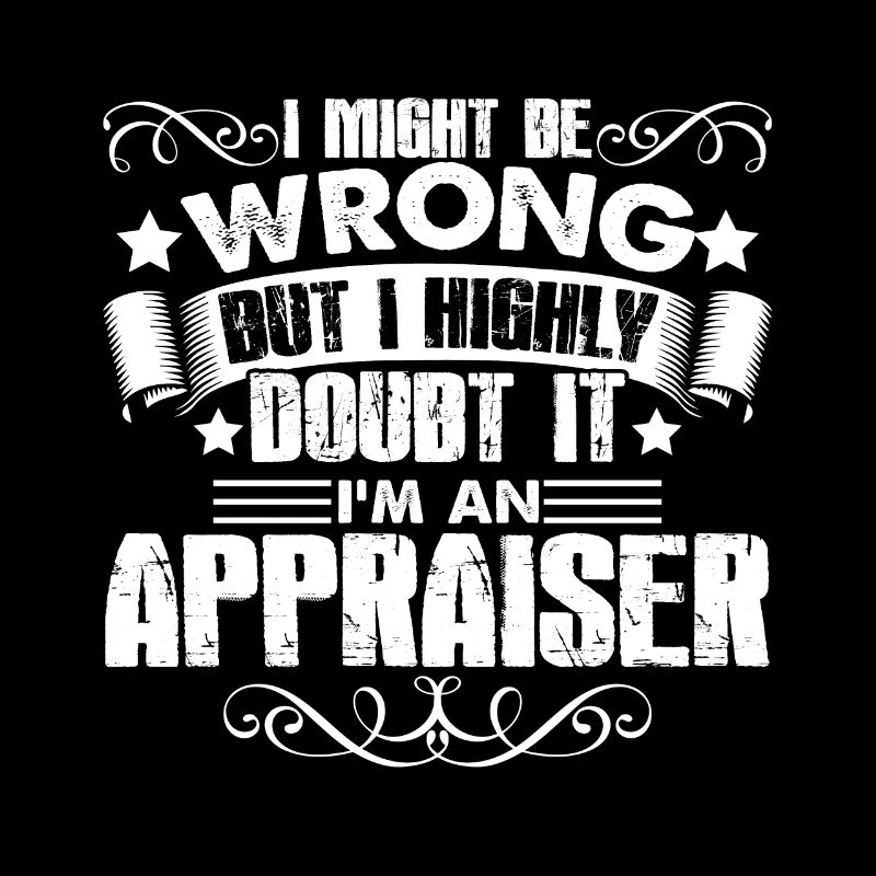 Appraiser I'm An Appraiser