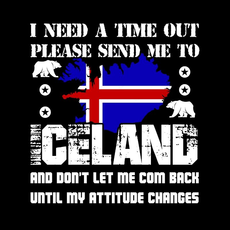 I Need A Time Out Please Send Me To Iceland