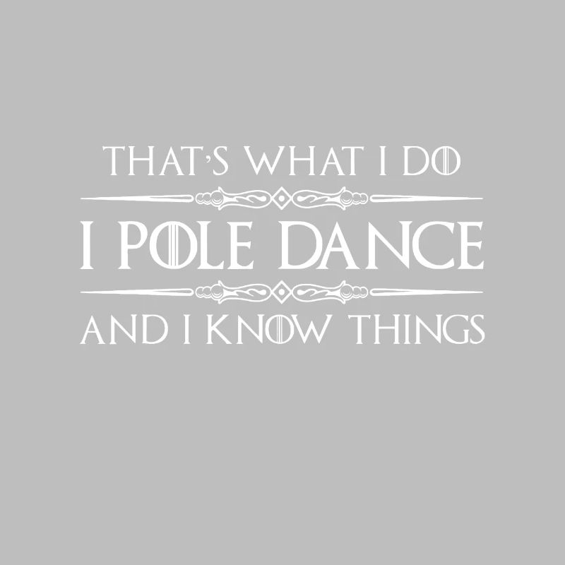 Pole Dance Geschenke - I Pole Dance & Know Things Fu