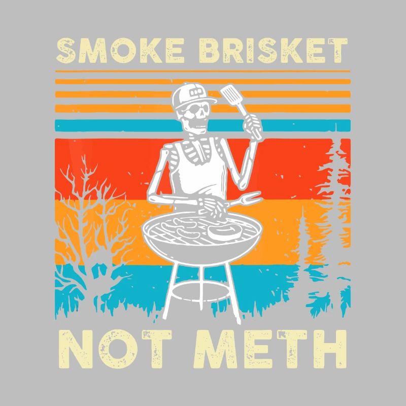 Funny BBQ Skeleton Smoke Brisket Not Meth Grilling