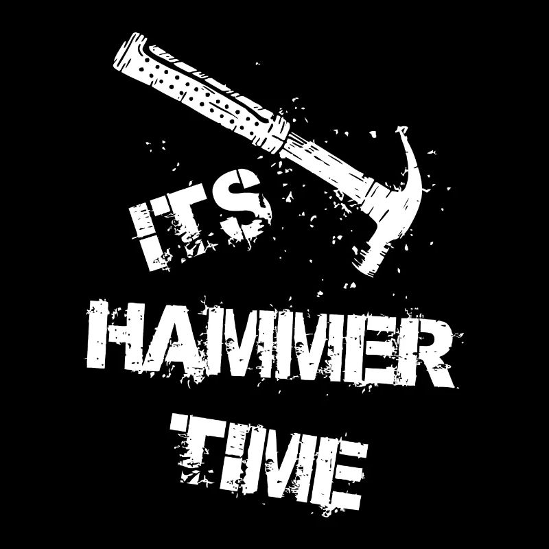 Its Hammer Time Gift for a carpenter or tradesmen