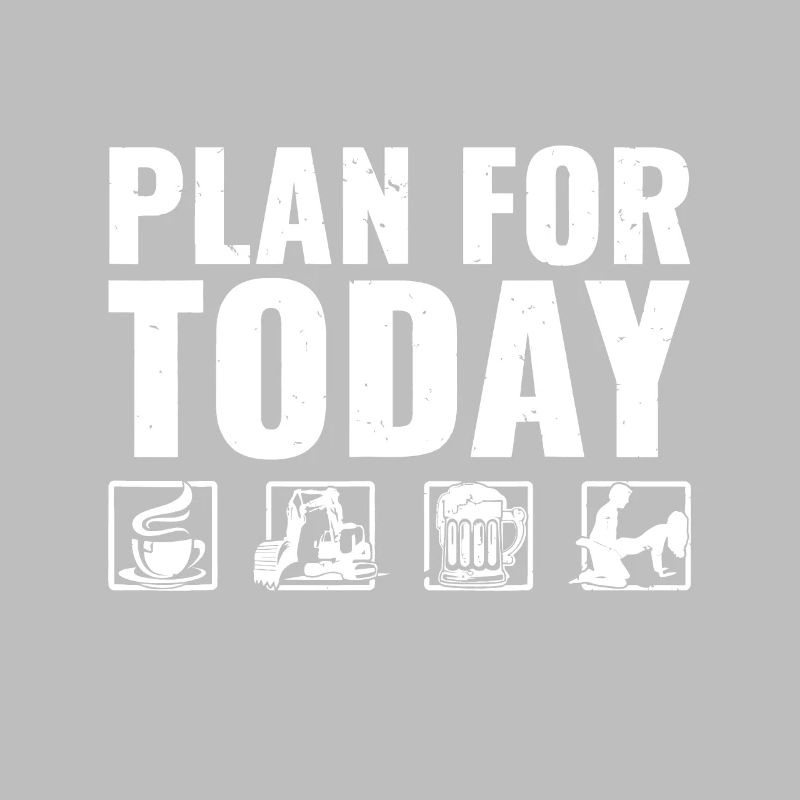 Plan For Today Heavy Equipment Operator Excavatora