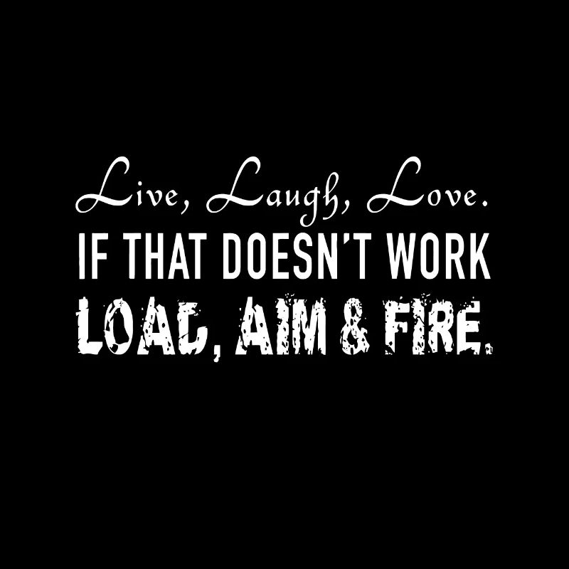 Live Laugh Love 2nd Amendment Load Aim Fire Pro