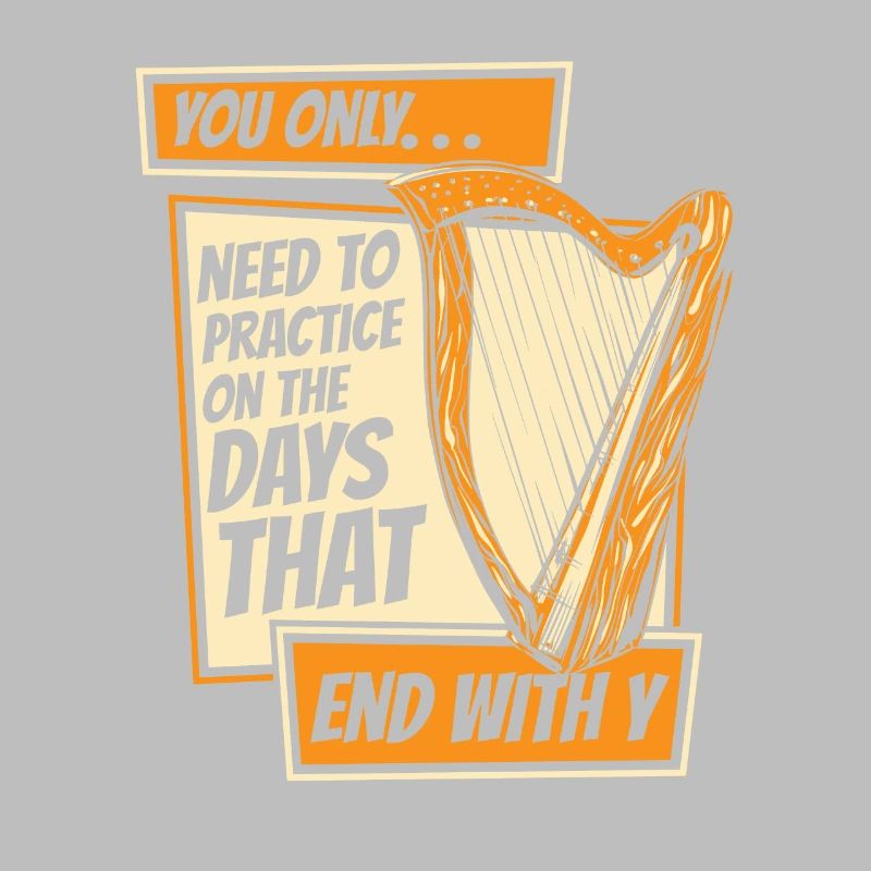 Need To Practice On Days That End With Y Harp