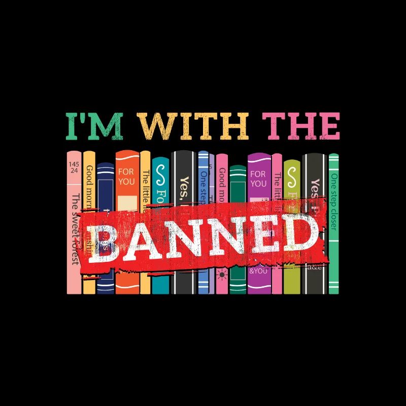 I'm With The Banned Book Lover Reader Read Ban
