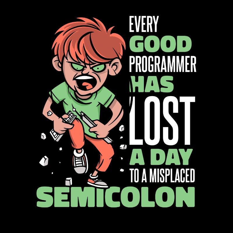 Has Lost A Day To A Misplaced Semicolon Coder