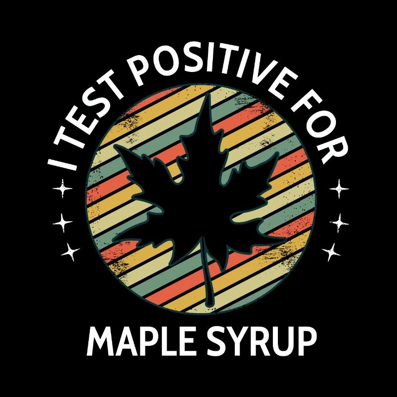 I Test Positive For Maple Syrup