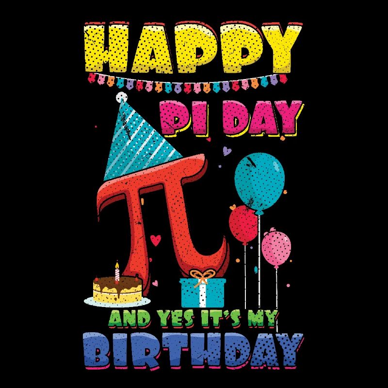 Bonne journée Pi et c’est mon anniversaire