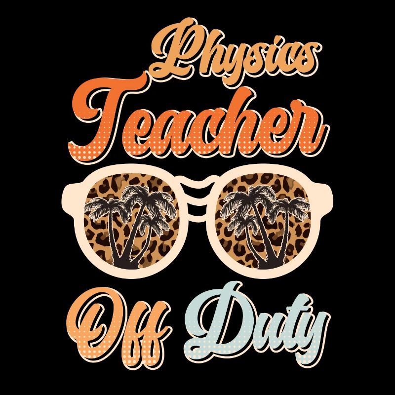 Teacher off duty Physics teacher Physics teacher