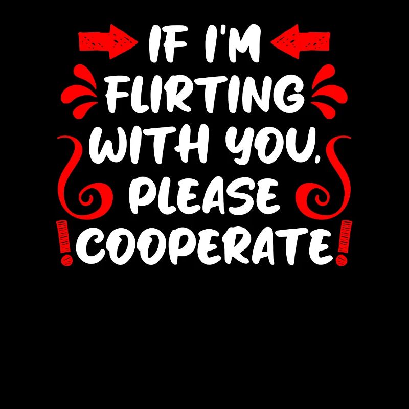 When I flirt please cooperate single men