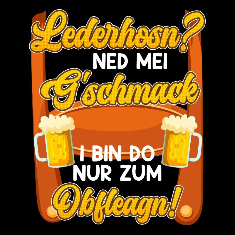 Lederhosn? Ned mei Gschmack Do zum Obfleagn!