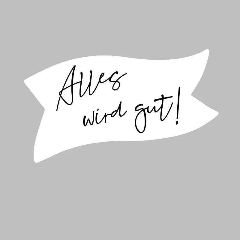 Alles wird gut!