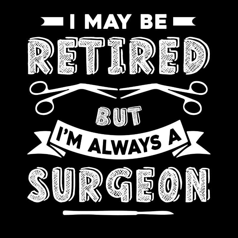 Surgeon Always A Surgeon