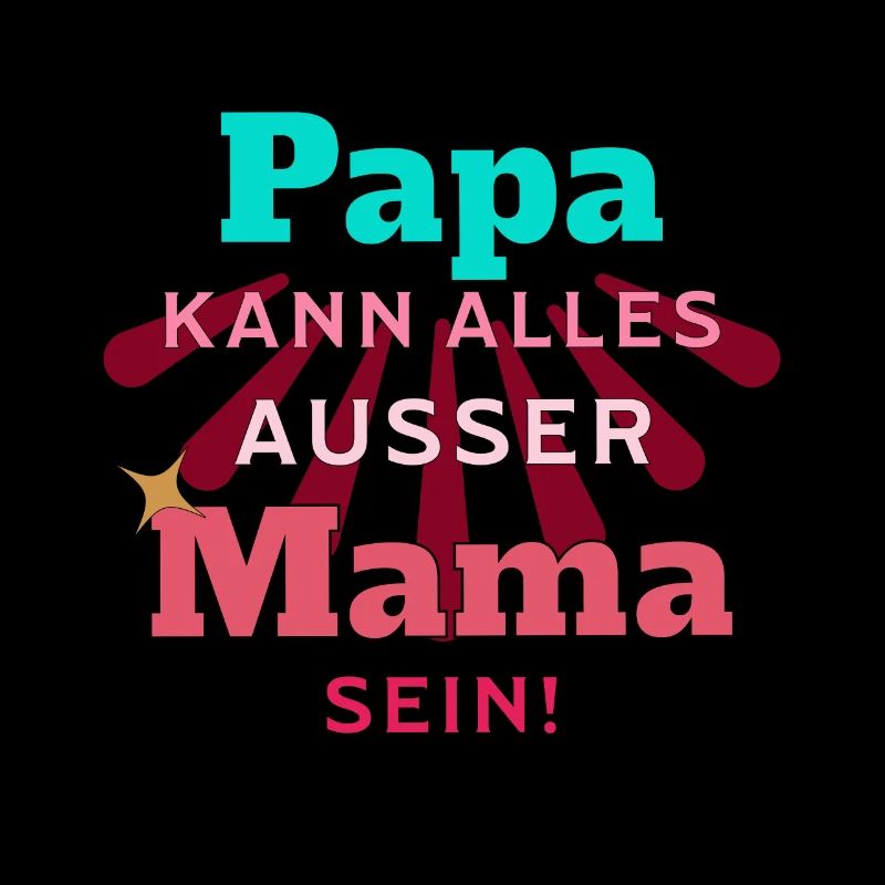 Papa kann alles ausser Mama sein Mutter Vater