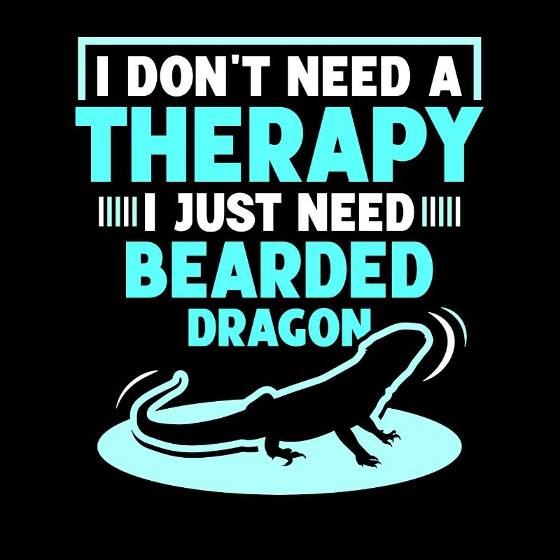 I don't need a therapy i just need Bearded Dragon
