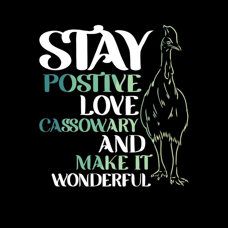 stay postive love Cassowary