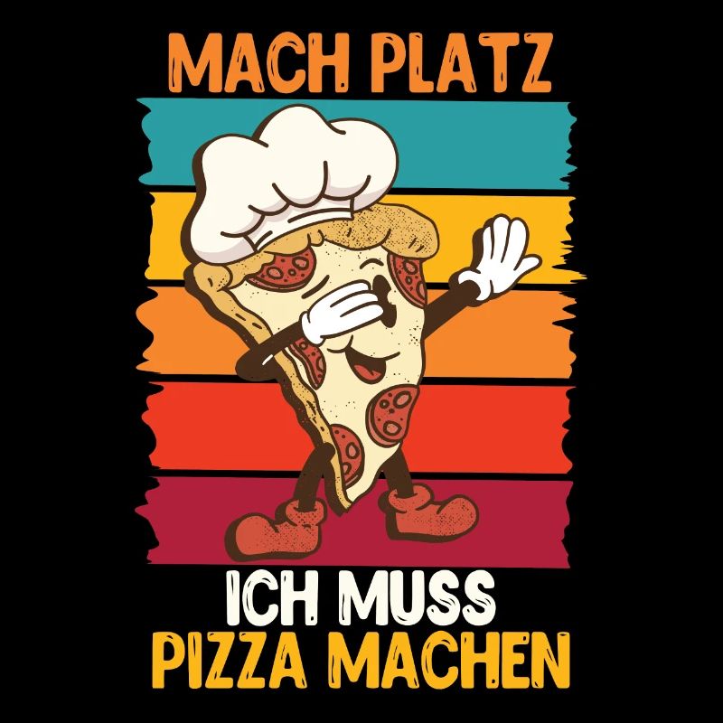 Pizzabäcker Mach Platz ich muss Pizza machen