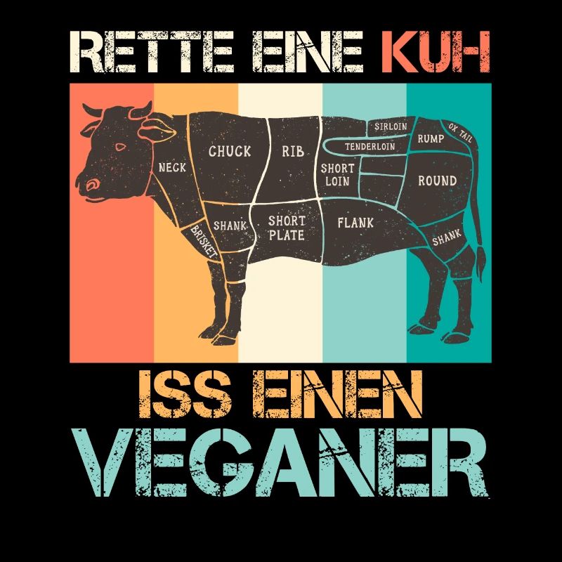 Fleisch Fan RETTE EINE KUH ISS EINEN VEGANER