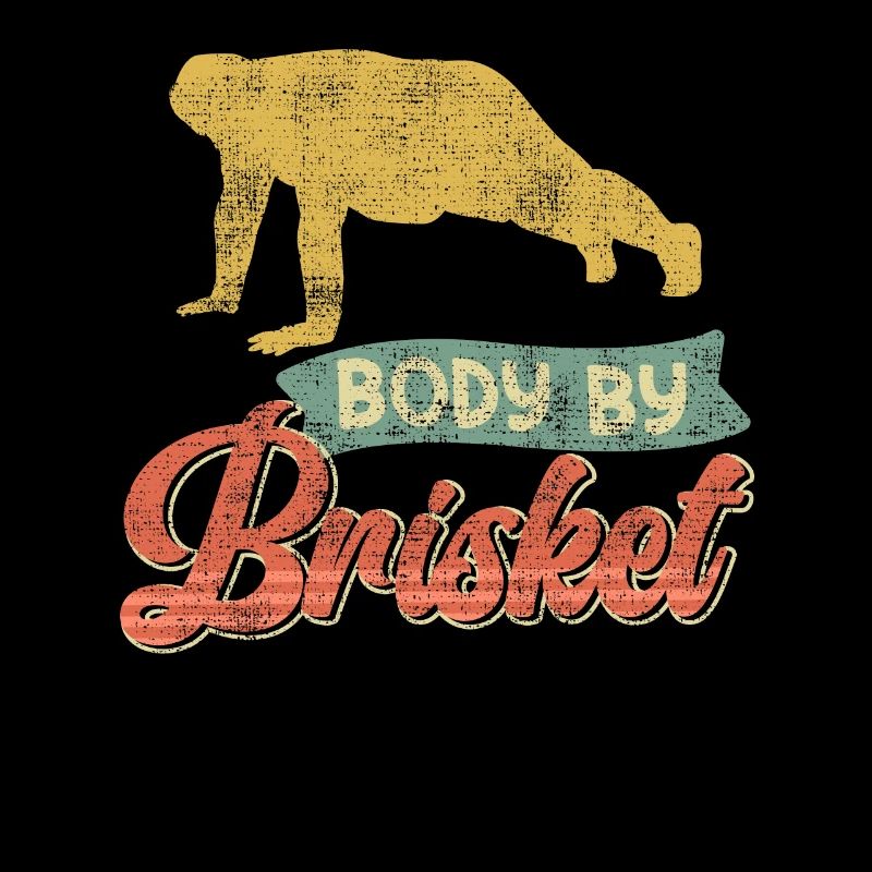 Meat Eater BODY BY BRISKET Meat Lover