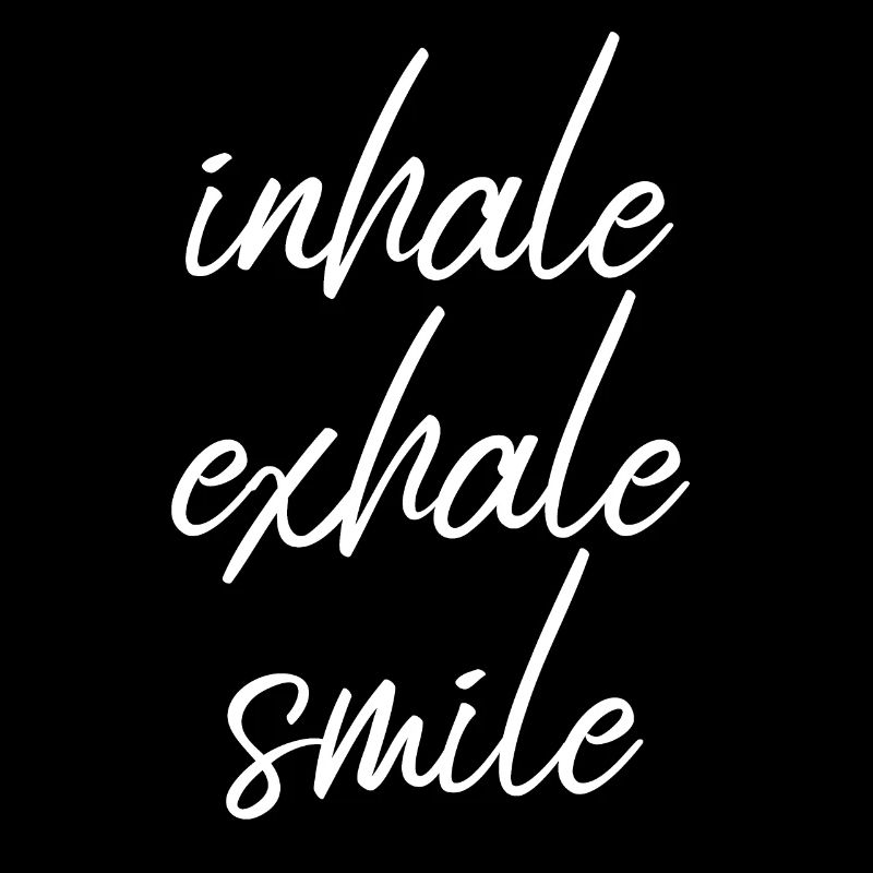 Inhale Exhale Smile