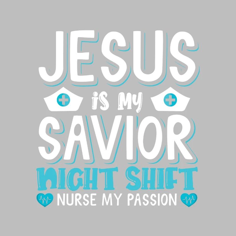 Jesus is my savior Night Shift Nurse