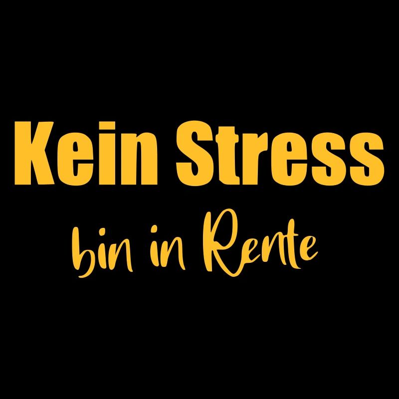 Kein Stress bin in Rente