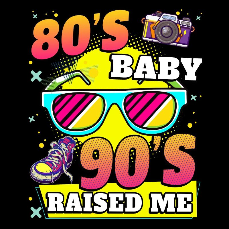 80 ' s bébé 90 ' s m’a élevé - 80 ' s kid 90 's kid