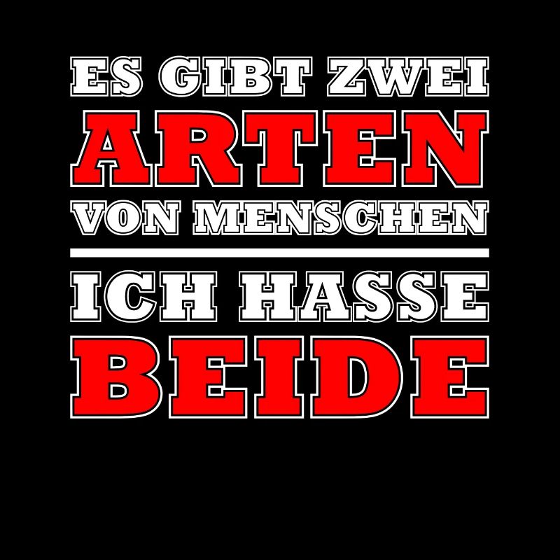 Es gibt zwei Arten von Menschen...ich hasse beide