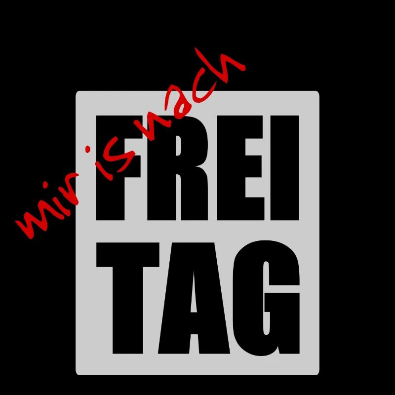 mir is nach freitag
