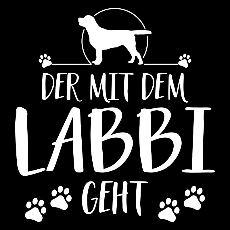 DER MIT DEM LABBI GEHT Labrador Spruch Wilsigns