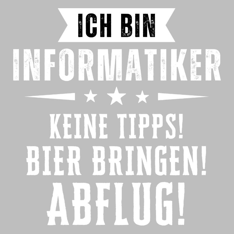 Ich bin Informatiker - Keine Tipps! Bier bringen!