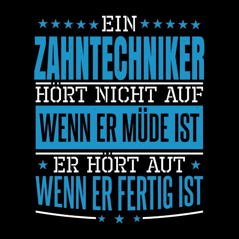 Ein Zahntechniker hört nicht auf wenn er müde ist